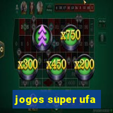 jogos super ufa